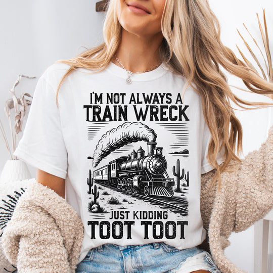 Not Always A Train Wreck White Cotton T-Shirt