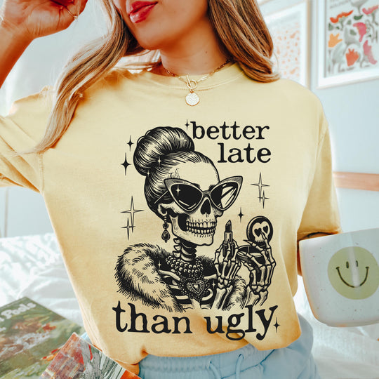 Better Late Than Ugly Butter Cotton T-Shirt
