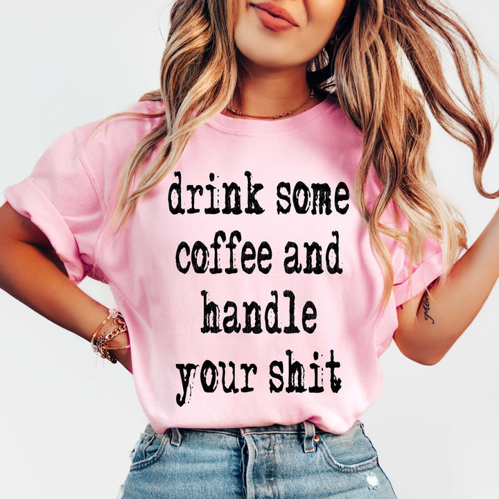Drink Some Coffee Handle Your Shit Light Pink Unisex Cotton T-Shirt