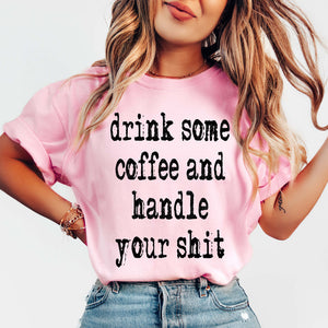Drink Some Coffee Handle Your Shit Light Pink Unisex Cotton T-Shirt
