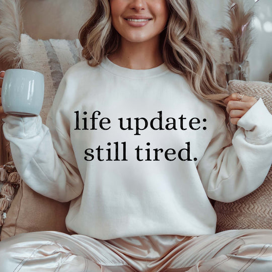 Life Update Still Tired White Unisex Sweatshirt