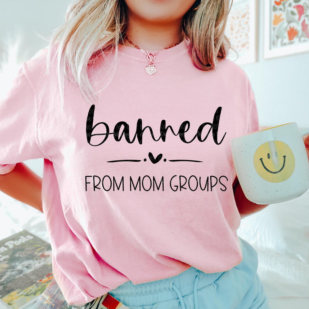 Banned From Mom Groups Pink Unisex Cotton T-Shirt