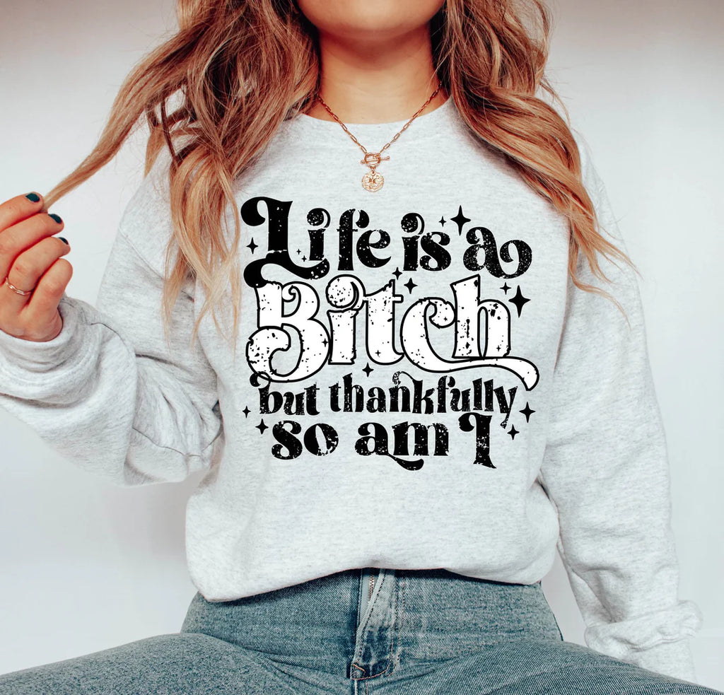Life Is A Bitch Gray Unisex Sweatshirt