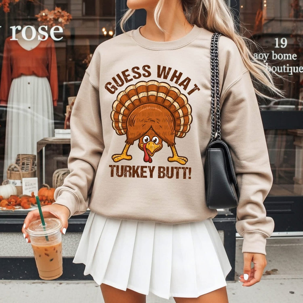 Guess What Turkey Butt Sand Unisex Sweatshirt