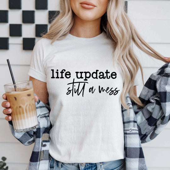 Life Update Still A Mess White Cotton T-Shirt