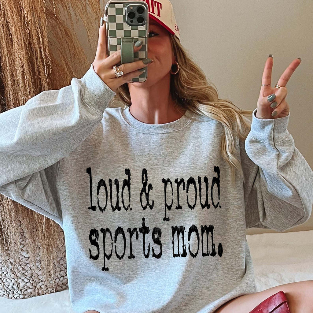 Loud & Proud Sports Mom Gray Unisex Sweatshirt