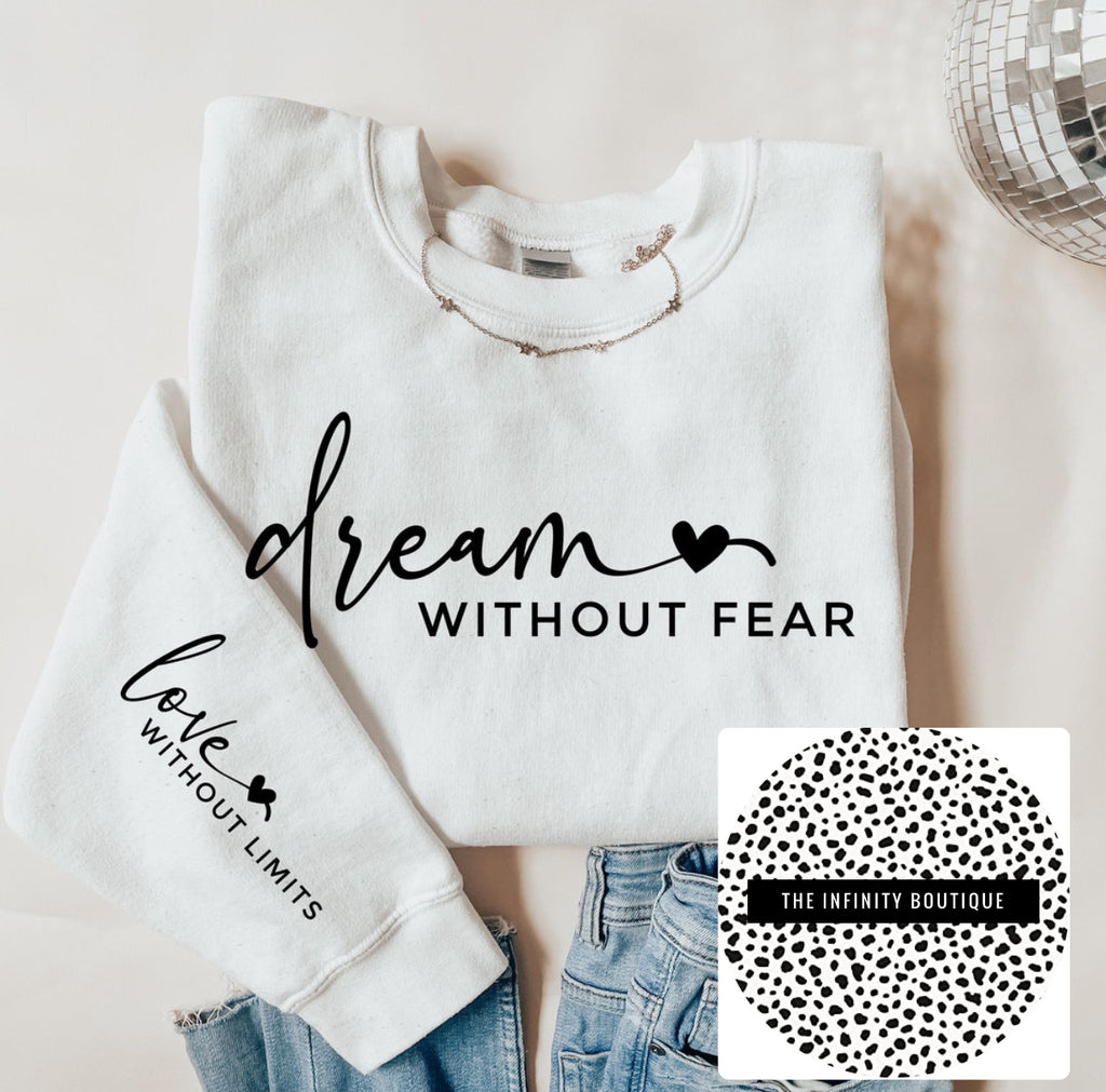 Dream Without Fear Love Without Limits Full Size UNISEX Fleece Sweatshirt