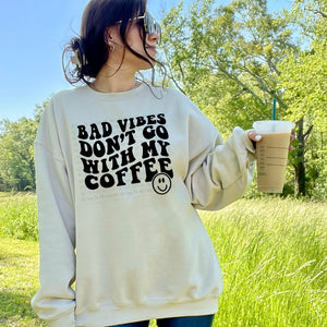 Bad Vibes Don’t Go With My Coffee Sand Unisex Sweatshirt