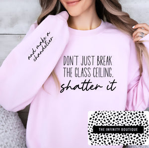 Don’t Just Break The Glass Ceiling Pink Unisex Sweatshirt