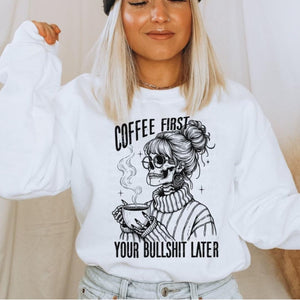 Coffee First BS Later White Unisex Sweatshirt