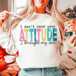 I Don’t Need Your Attitude White Unisex Sweatshirt