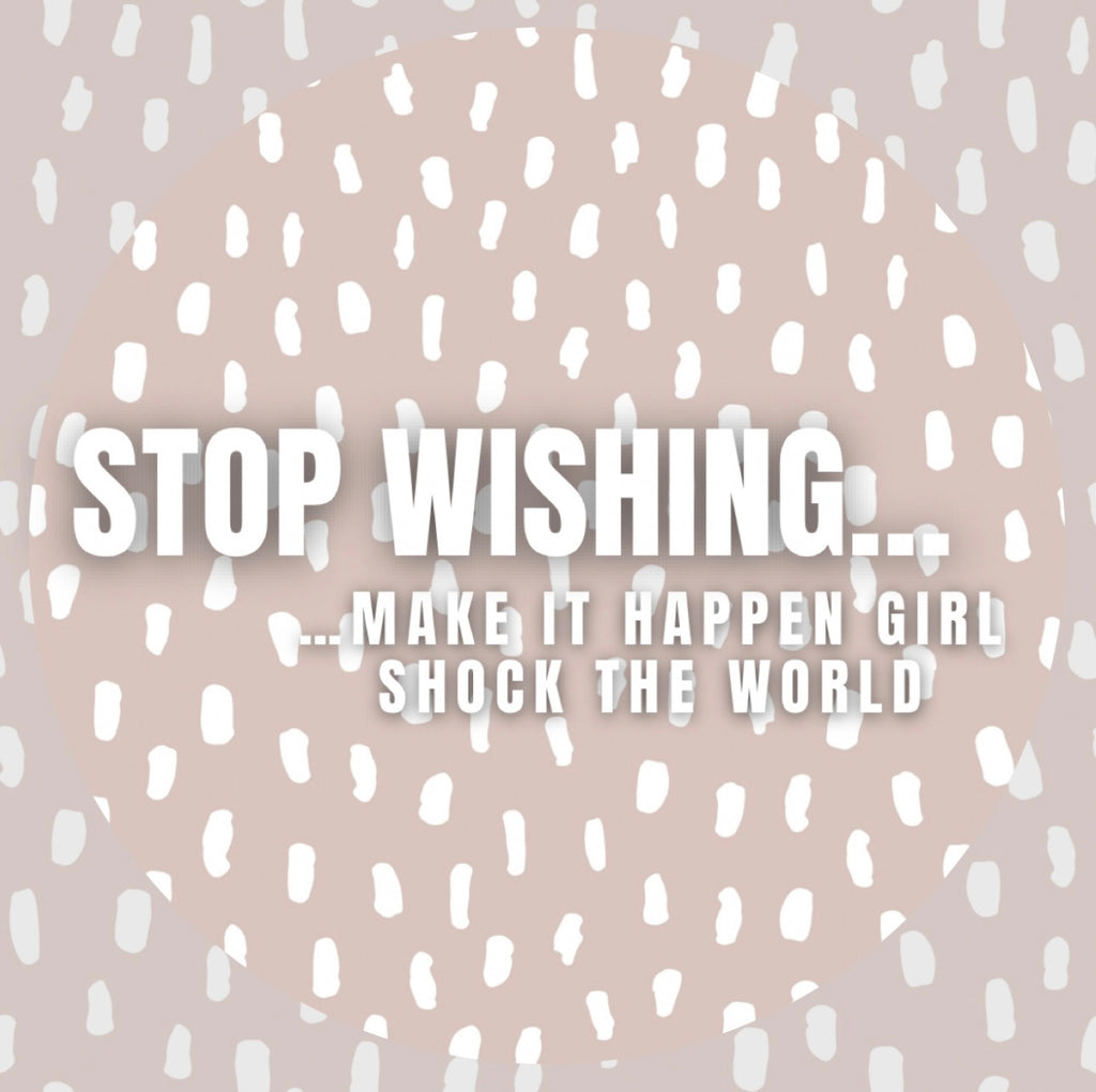Stop Wishing Make It Happen Infinity Boutique Glossy Sticker