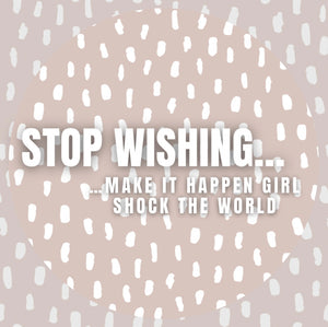 Stop Wishing Make It Happen Infinity Boutique Glossy Sticker