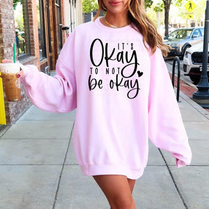 It’s Okay To Not Be Okay Pink Unisex Sweatshirt