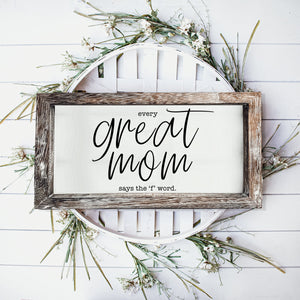 Every Great Mom Says the 'F' Word Rustic Sign