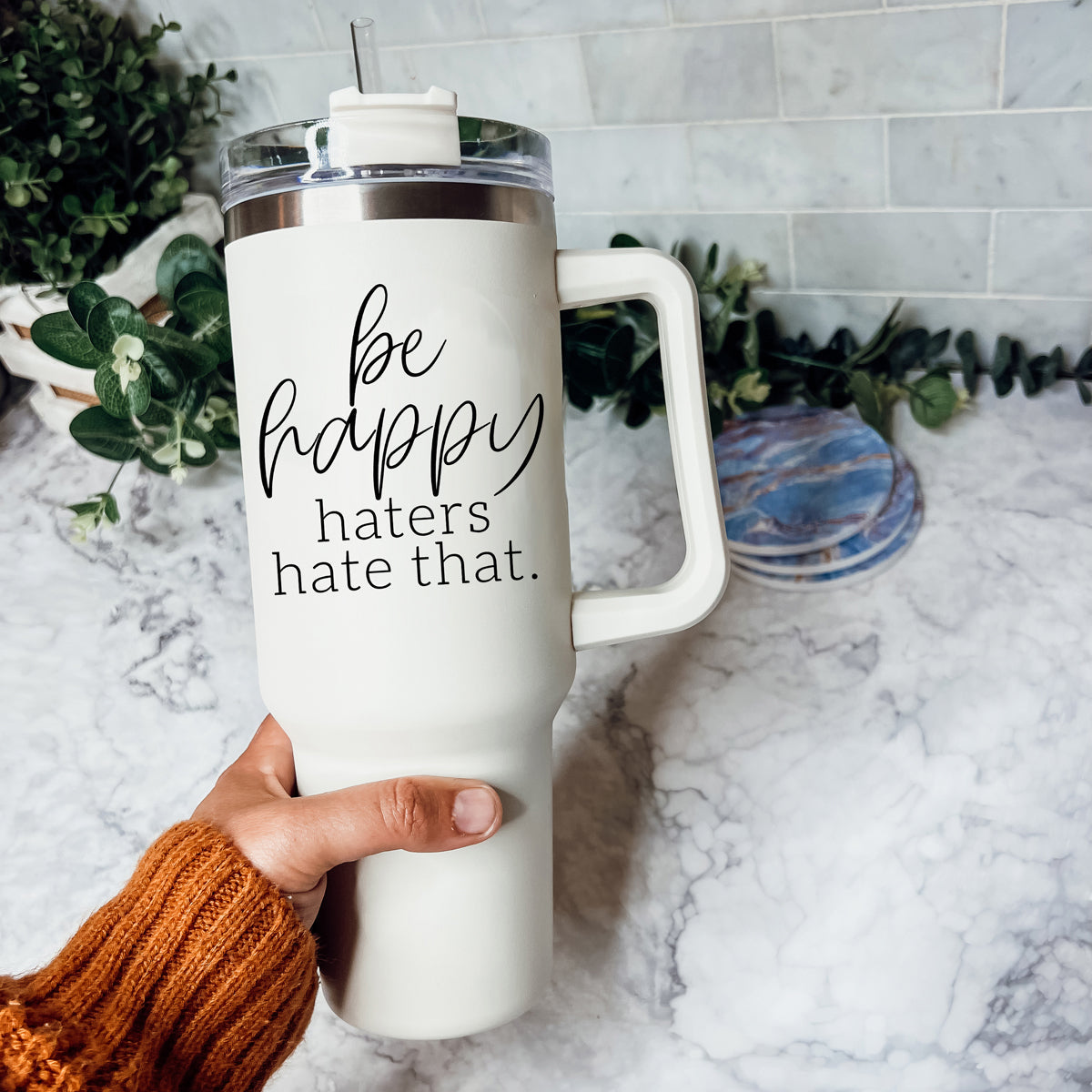 Be Happy Haters Hate That 40OZ Insulated Travel Mug
