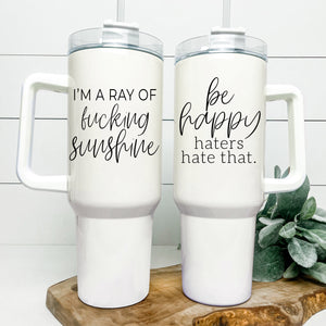 I'm a Ray of Fucking Sunshine 40OZ Insulated Travel Mug