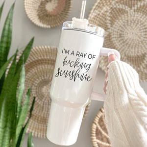 I'm a Ray of Fucking Sunshine 40OZ Insulated Travel Mug