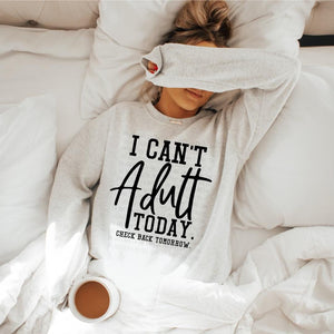 I Can’t Adult Today Ash Gray Unisex Sweatshirt