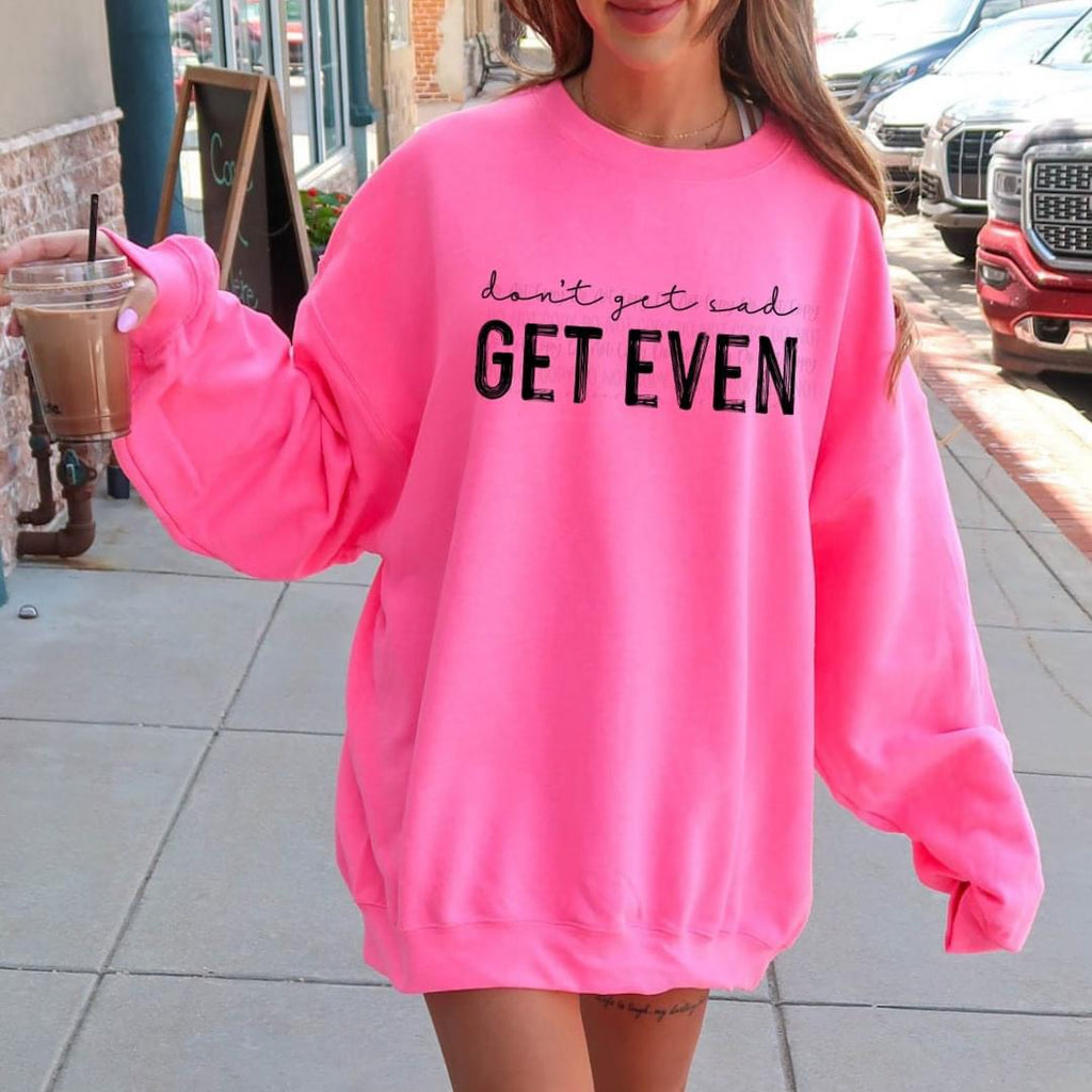 Don’t Get Sad Pink Unisex Sweatshirt