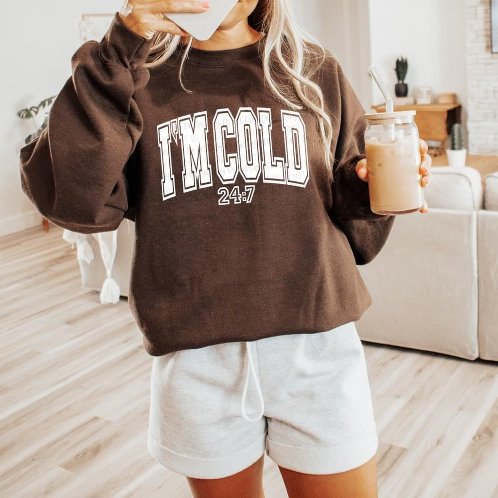 I’m Cold 24/7 Brown Unisex Sweatshirt