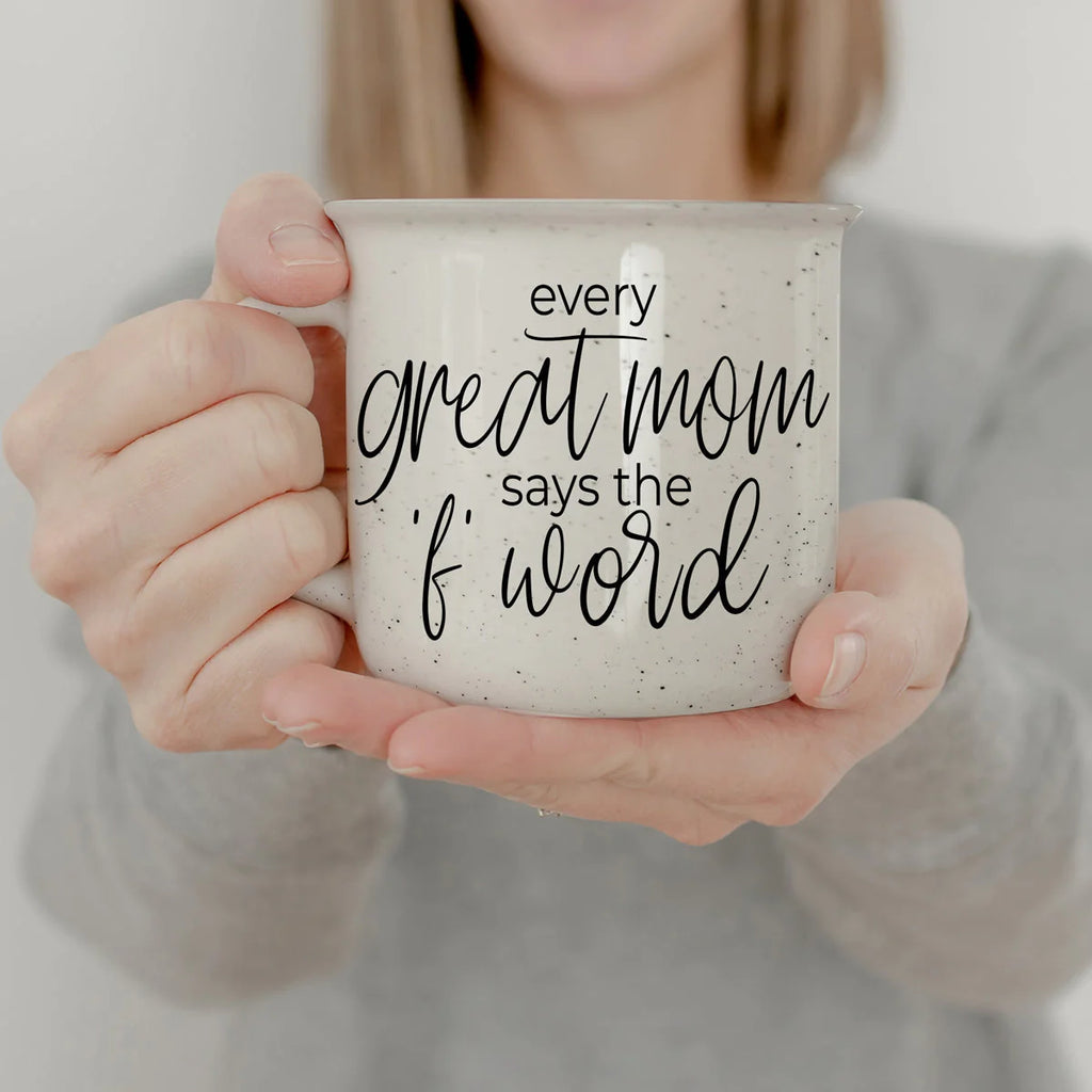Every Great Mom Says The F Word Ceramic Coffee Mug