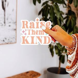 Raise Them Kind Vinyl Sticker