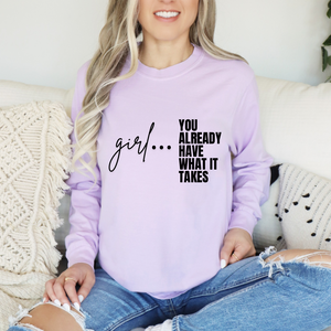 GIRL You Already Have What It Takes Orchid Comfort Colors Unisex Long Sleeve